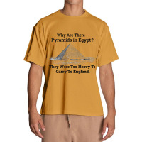 Why Are There Pyramids In Egypt They Were Too Heavy To Carry To Englan Urban Heavy T-shirt | Artistshot