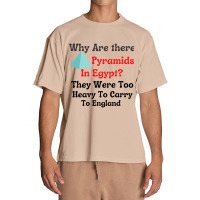 Why Are There Pyramids In Egypt They Were Too Heavy To Carry To Englan Urban Heavy T-shirt | Artistshot