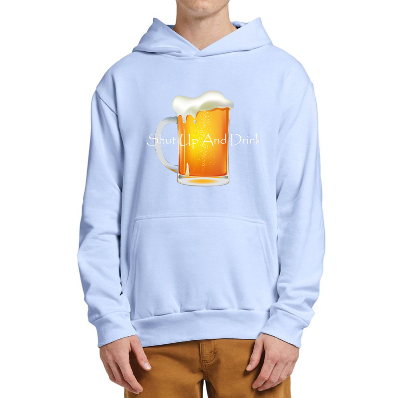 Shut Up And Drink Urban Pullover Hoodie by DEMARCOBLACK | Artistshot