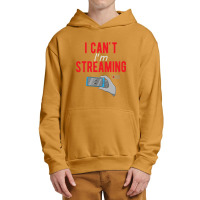 I Can't I'm Streaming Urban Pullover Hoodie | Artistshot