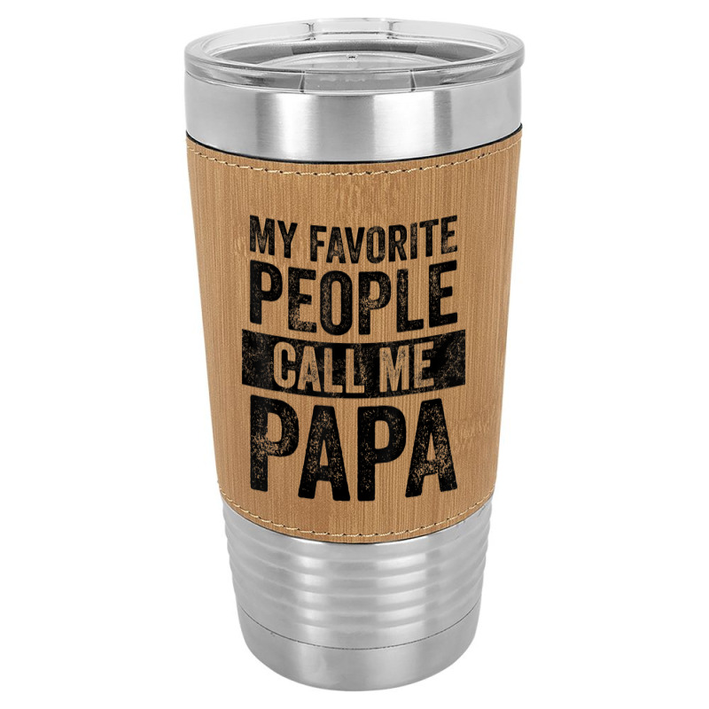 Mens My Favorite People Call Me Papa Vintage Dad Father Leatherette Tumbler | Artistshot