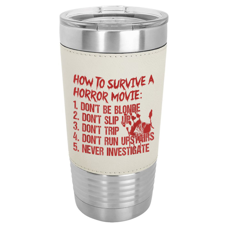 How To Survive A Horror Movie Don't Be Blonde Don't Slip Up T Shirt Leatherette Tumbler | Artistshot