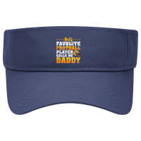 Mens My Favorite Football Player Calls Me Daddy Fathers Day Visor Hat | Artistshot