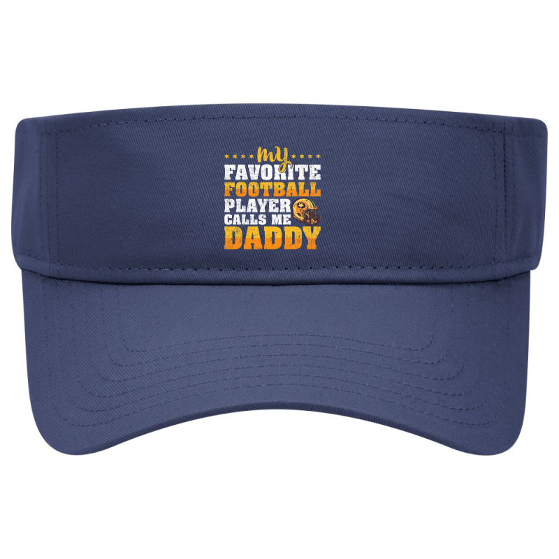 Mens My Favorite Football Player Calls Me Daddy Fathers Day Visor hat by pester | Artistshot