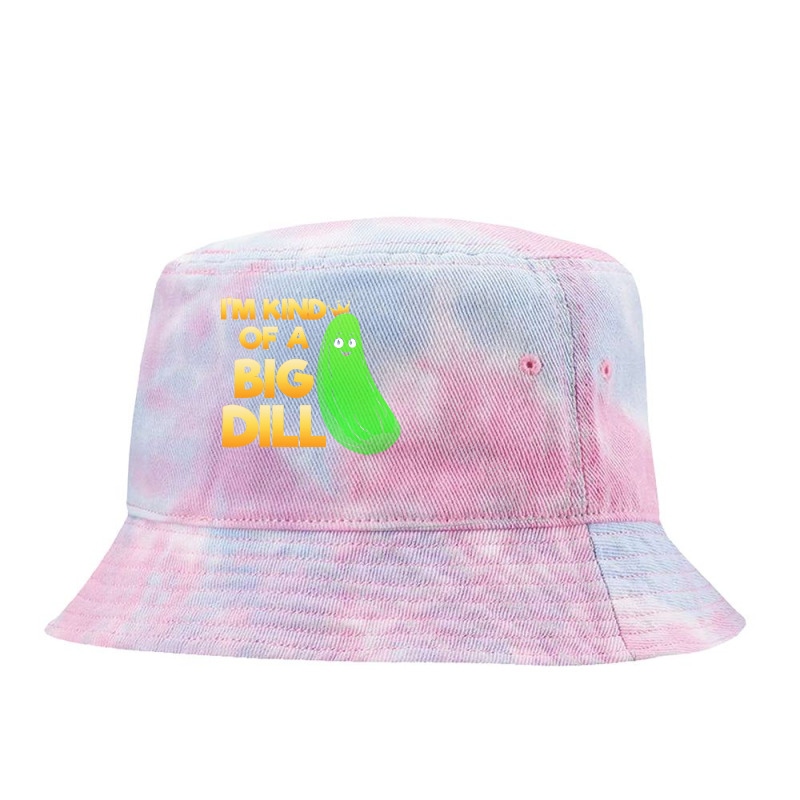 Pickle Lover T  Shirt I'm Kind Of A Big Dill T  Shirt Tie Dyed Bucket Hat by elephantjellyfish | Artistshot