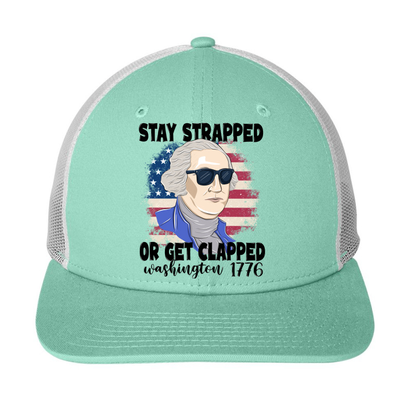 Stay Strapped Or Get Clapped George Washington 177 Snapback Trucker Cap | Artistshot