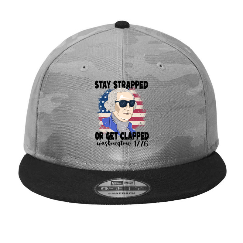 Stay Strapped Or Get Clapped George Washington 177 Camo Snapback | Artistshot