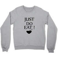 Just Do Eat Crewneck Sweatshirt | Artistshot