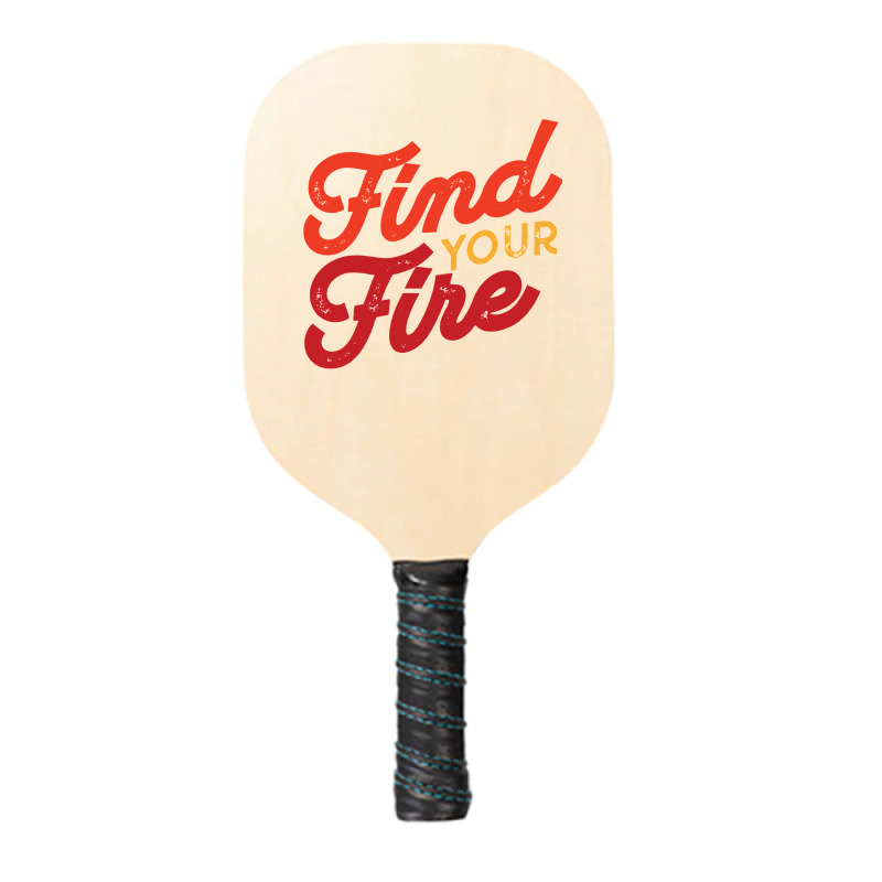 Find Your Fire Classic Pickleball Paddle | Artistshot