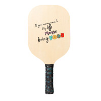 If You Wanna Come To My Life Pickleball Paddle | Artistshot