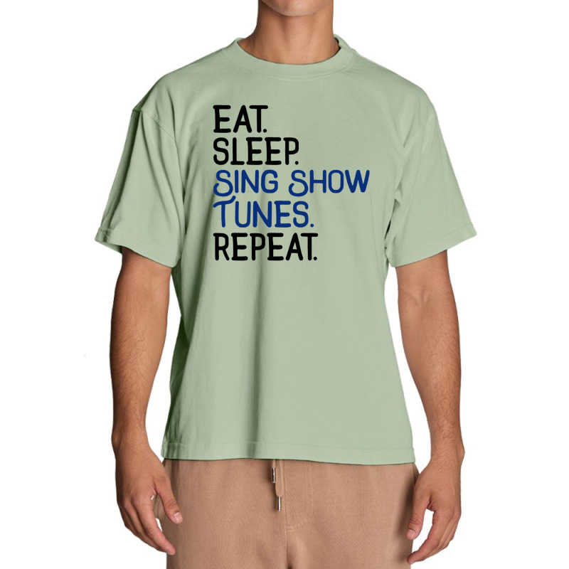 Eat Sleep Sing Show Tunes Repeat 1 Urban Heavy T-shirt by cm-arts | Artistshot