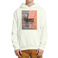 Felony Freedom! Urban Pullover Hoodie | Artistshot