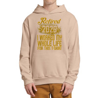 Retired 2020 Men Women Retirement Gift I Worked Whole Life T Shirt Urban Pullover Hoodie | Artistshot