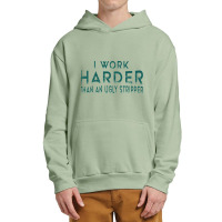 I Work Harder Than An Ugly Stripper Funny Clubs Urban Pullover Hoodie | Artistshot