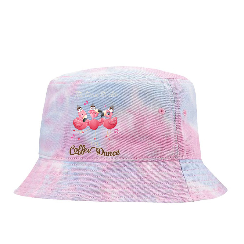 Flamingo Flamingo It's Time To Do The Coffee Dance Tie Dyed Bucket Hat by criticizematter | Artistshot