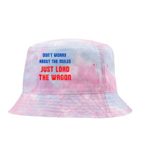 Don't Worry About The Mules, Just Load The Wagon T Shirt Tie Dyed Bucket Hat | Artistshot