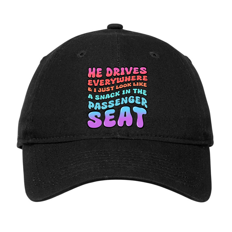 He Drives Everywhere And I Just Look Like A Snack Adjustable Cap by Oma's Magic World | Artistshot