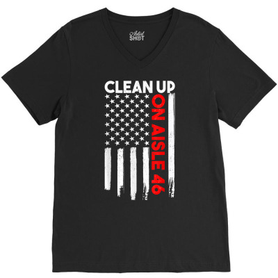 Clean Up On Aisle 46 Anti Biden American Flag Impeach Biden T Shirt V-neck Tee Designed By Ditrang