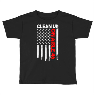 Clean Up On Aisle 46 Anti Biden American Flag Impeach Biden T Shirt Toddler T-shirt Designed By Ditrang