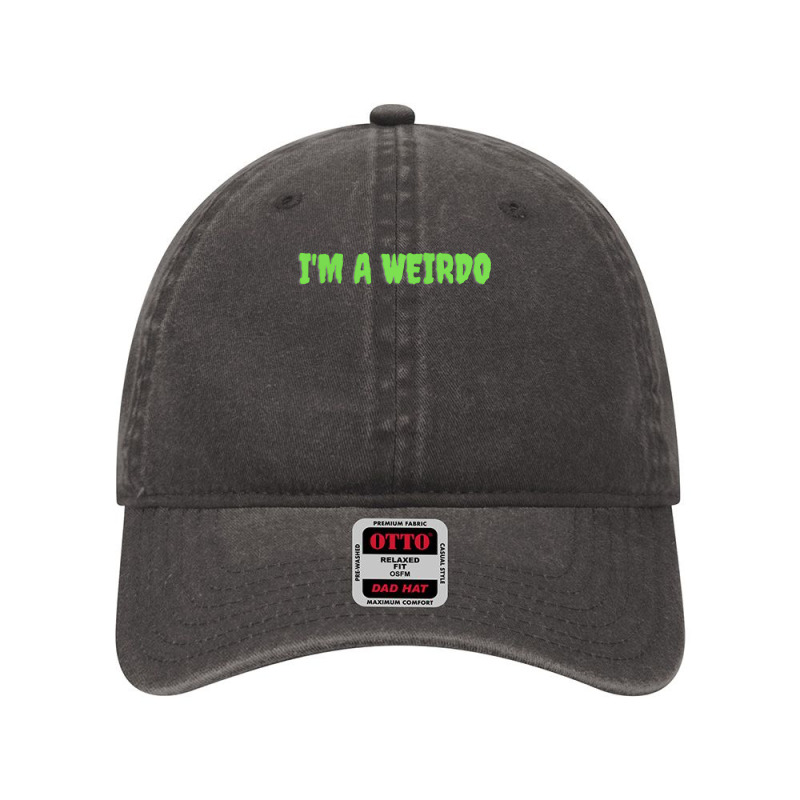 Im A Weirdo Shirt T Shirt Dyed Cap | Artistshot