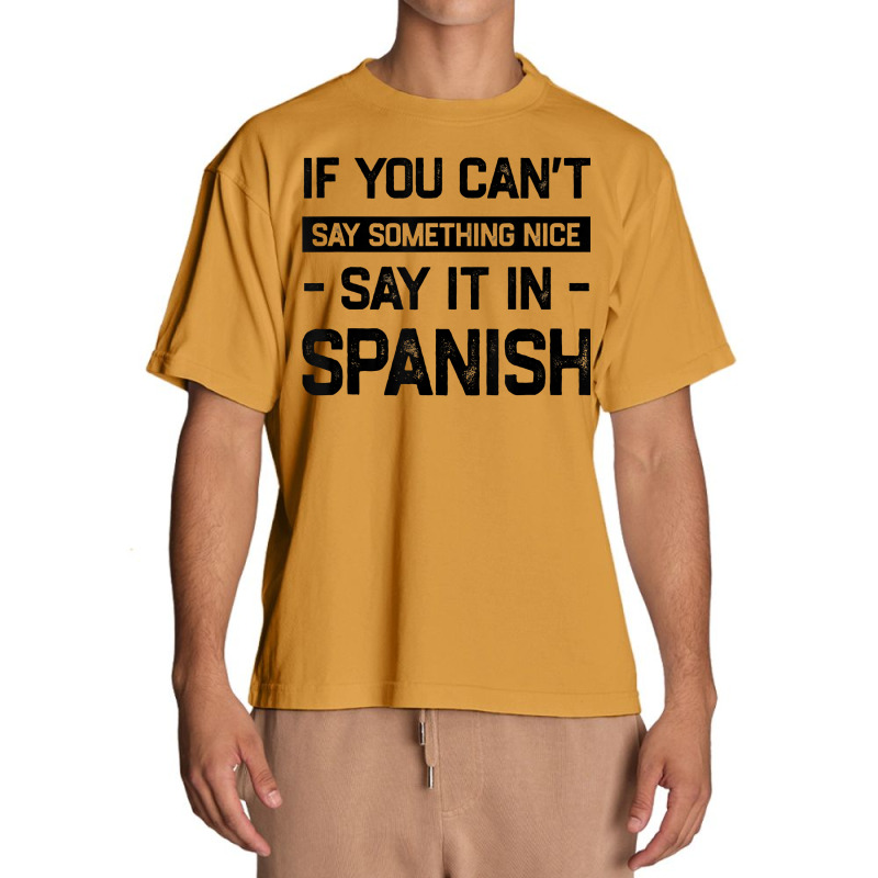 If You Can't Say Nice Say It In Spanish Funny Panamanian T Shirt Urban Heavy T-shirt by cm-arts | Artistshot