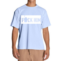 Fuck Him [tb] Urban Heavy T-shirt | Artistshot