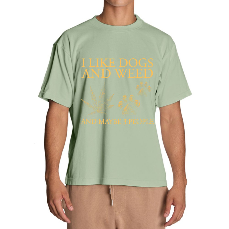 I Like Dogs And Weed And Maybe 3 People Urban Heavy T-shirt | Artistshot