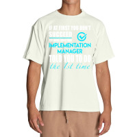 Implementation Manager T Shirt   Told You To Do The 1st Time Gift Item Urban Heavy T-shirt | Artistshot