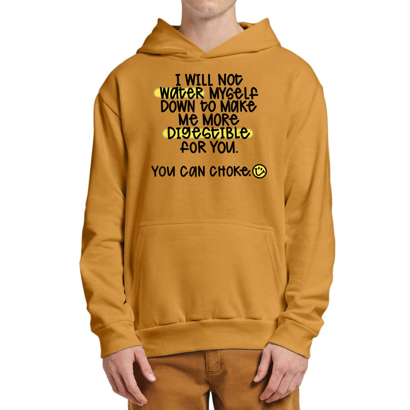 I Will Not Water Myself Down To Make Me More Digestible T Shirt Urban Pullover Hoodie by nealegmruland1 | Artistshot