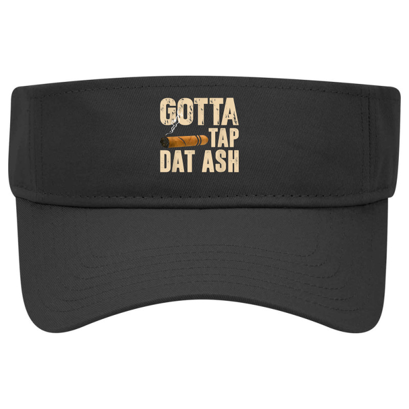 Gotta Tap Dat Ash T Shirt Visor Hat | Artistshot