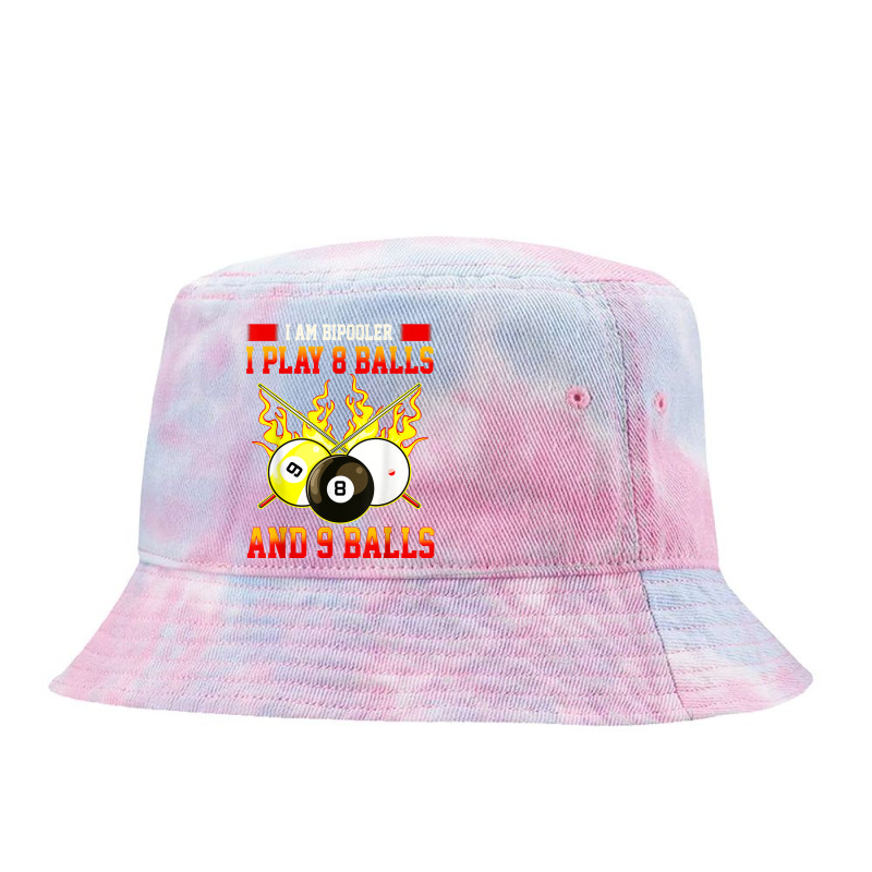 I'm Bipooler I Play 8   9 Balls Funny Billiards Game T Shirt Tie Dyed Bucket Hat | Artistshot