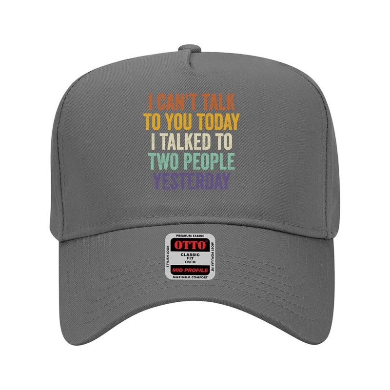 I Can't Talk To You Today I Talked To Two People Yesterday Pullover Ho Adjustable Baseball Cap by cm-arts | Artistshot