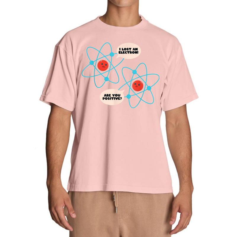 I Lost An Electron Are You Positive Science Humor Funny T Shirt Urban Heavy T-shirt by cm-arts | Artistshot