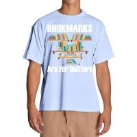 Bookmarks Are For Quitters T- Shirt Bookmarks Are For Quitters T- Shir Urban Heavy T-shirt | Artistshot