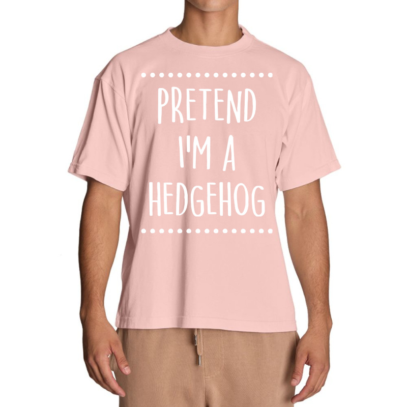 Pretend Im A Hedgehog Pretend I'm A Hedgehog Lazy Easy Halloween Costu Urban Heavy T-shirt | Artistshot