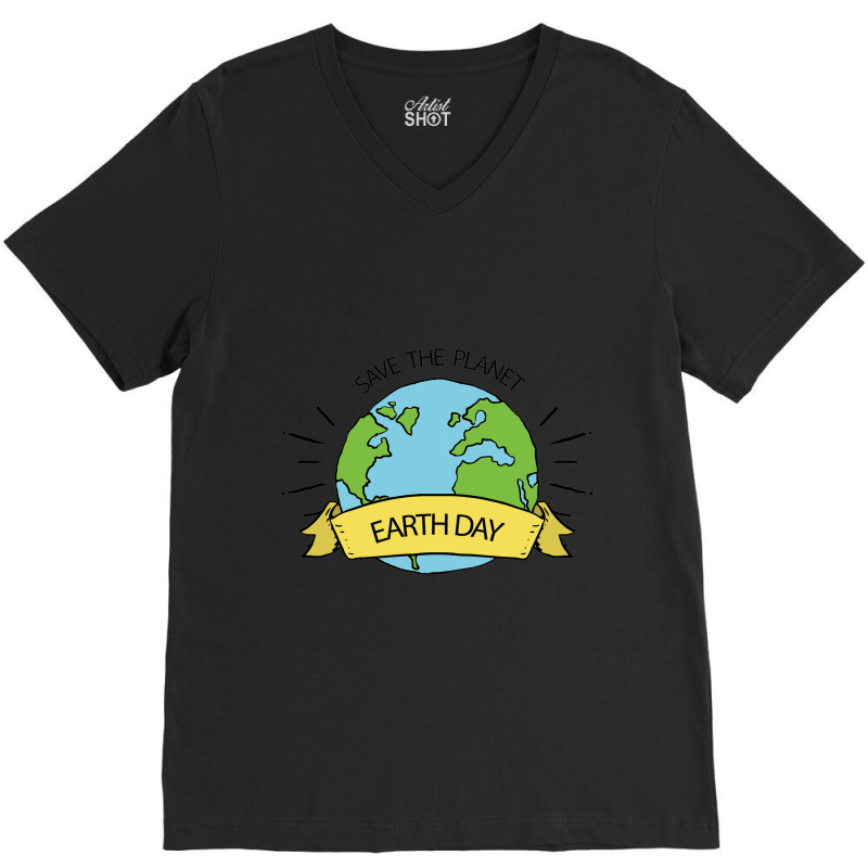 Save The Planet Earth Day V-neck Tee | Artistshot