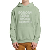 Nobody Cares Work Harder Sarcastic Quote Sarcasm Urban Pullover Hoodie | Artistshot