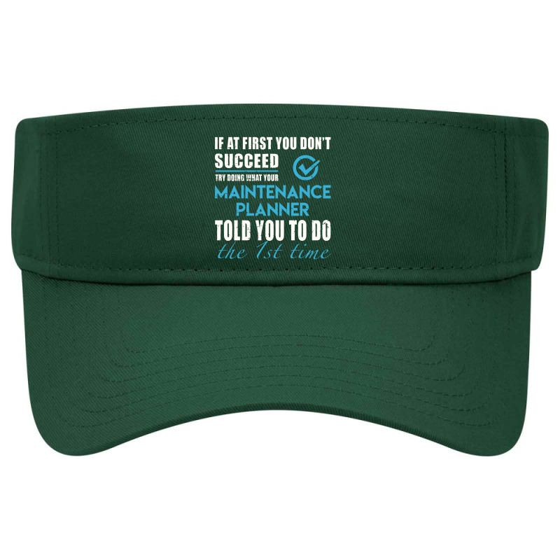 Maintenance Planner Told You To Do The 1st Time 2 Gift Item Visor hat by birdpopart | Artistshot