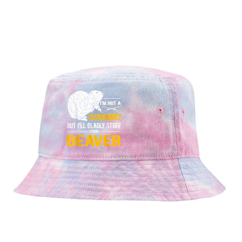 I'm Not A Taxidermist Hunting Beaver Riffle Hunter Hungting T Shirt Tie Dyed Bucket Hat by rierauigentrythe | Artistshot