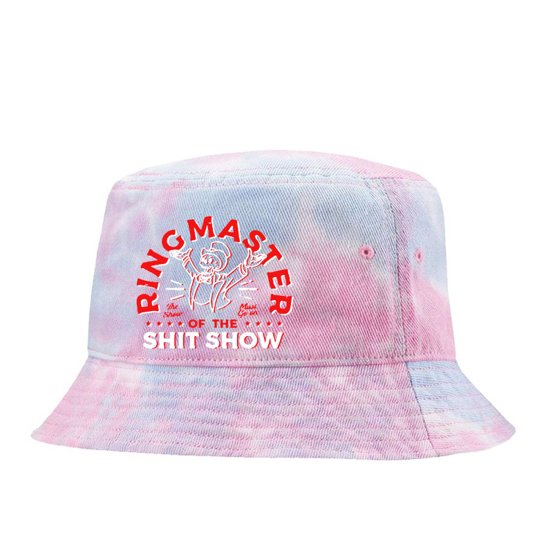 Ring Master Of The Shit Show Tie Dyed Bucket Hat by Monica Store | Artistshot