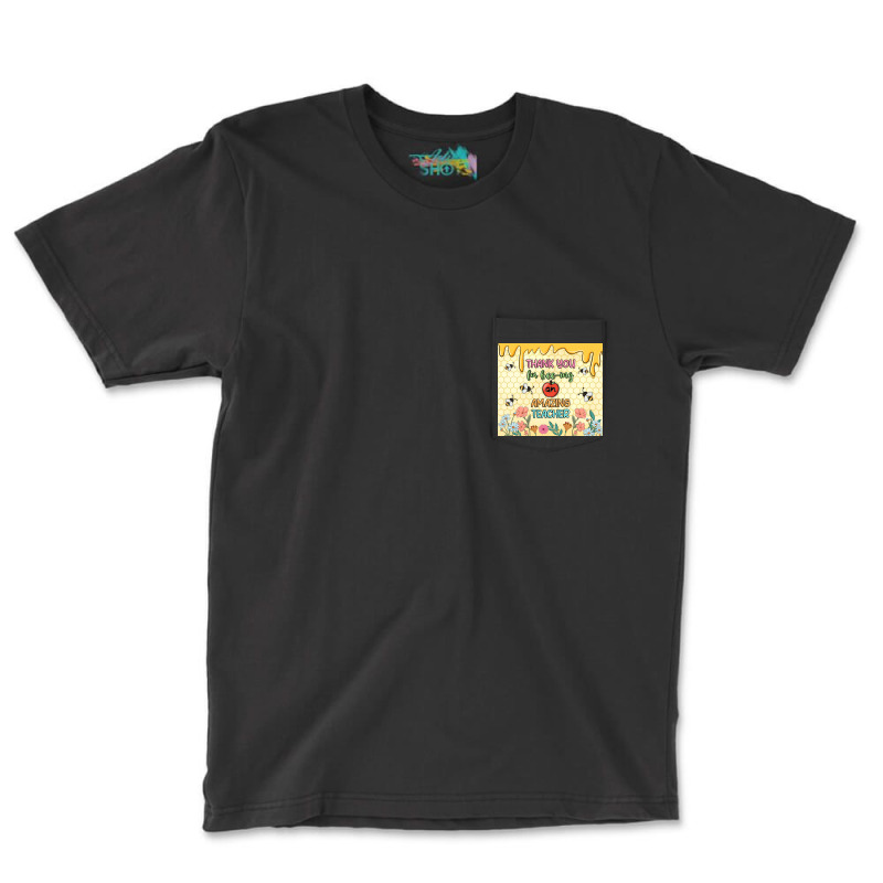 Thank You For Bee Ing An Amazing Teacher Pocket T-shirt | Artistshot