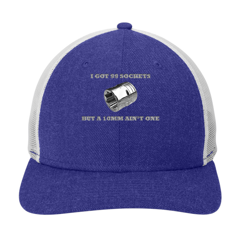 I Got 99 Sockets But A 10mm Ain't One Mechanics Car Garage Snapback Trucker Cap by sindtnojoesphi | Artistshot