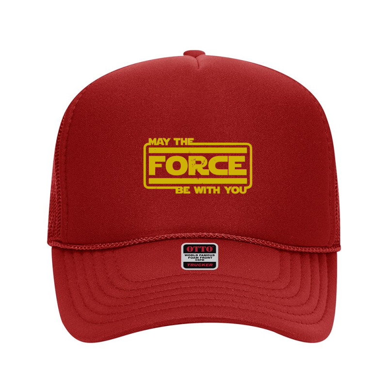 May The Force Be With You Foam Trucker Hat by fruitbratart | Artistshot