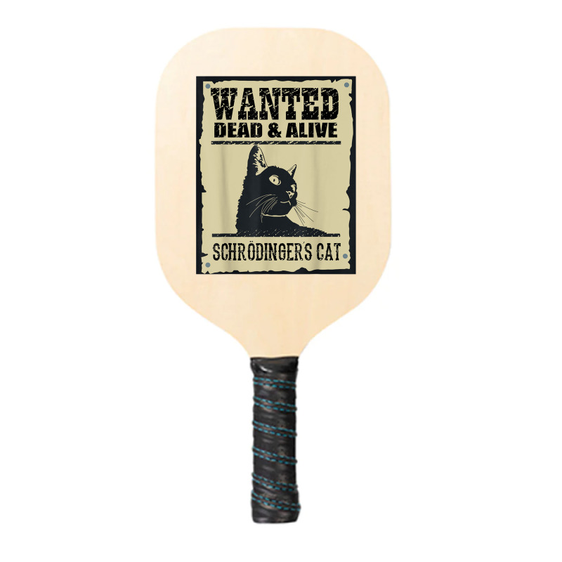 Wanted Dead Or Alive Schrodinger_s Cat Pickleball Paddle by cm-arts | Artistshot