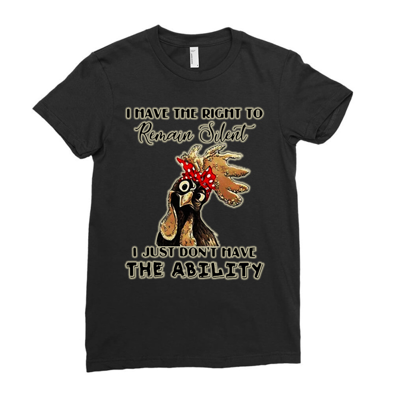 I Have The Right To Remain Silent I Just Don’t Have The Ability Ladies Fitted T-Shirt by GoMarket Tees | Artistshot