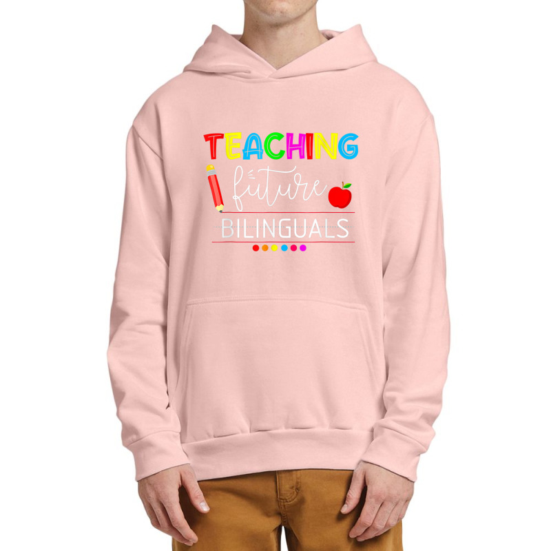 Teaching Future Bilinguals Spanish Teachers Back To School T Shirt Urban Pullover Hoodie by cm-arts | Artistshot