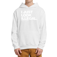 I Just Look Illegal Deport Racism Urban Pullover Hoodie | Artistshot