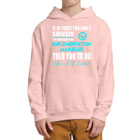 Implementation Manager T Shirt   Told You To Do The 1st Time Gift Item Urban Pullover Hoodie | Artistshot