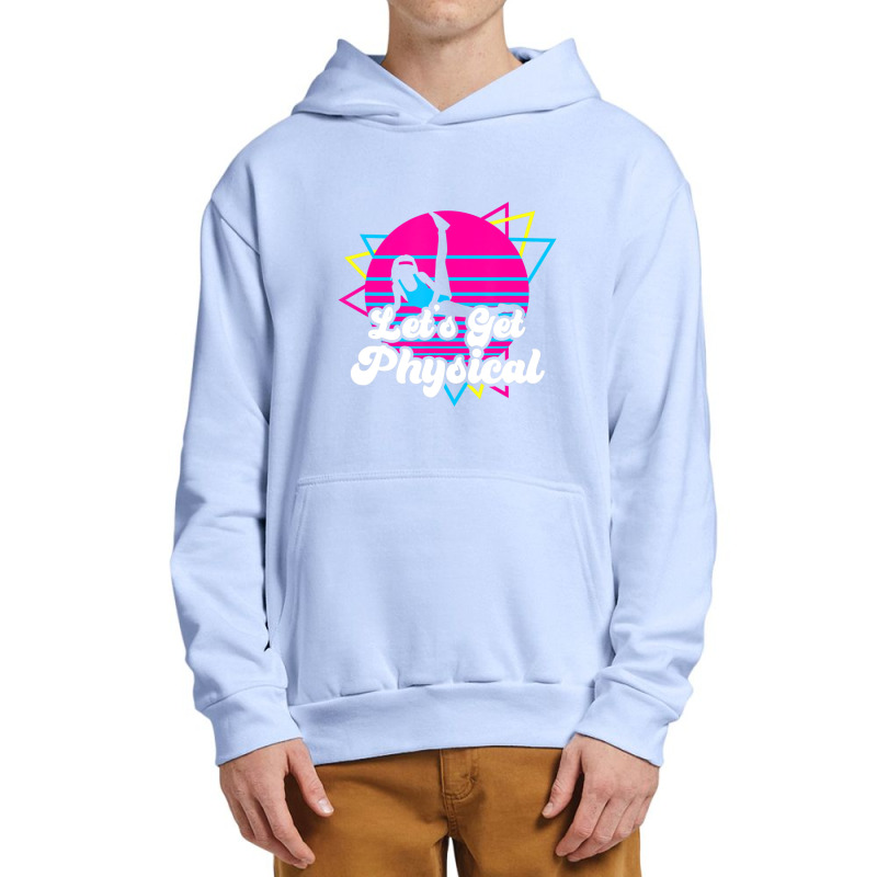 Let's Get Physical For A Fitness 80's Lover Urban Pullover Hoodie by Kosdapen517 | Artistshot