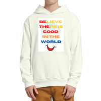 Believe There Is Good In The World Urban Pullover Hoodie | Artistshot